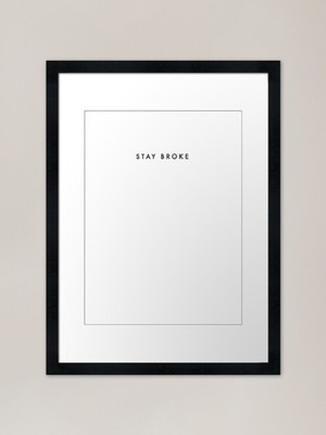Kopie von Stay Broke - einfacher Text de gerahmt Wandbild Poster Leinwanddruck Bild