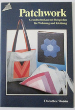 Patchwork Grundtechniken mit Beispielen für Wohnung & Kleidung Dorothee Woisin