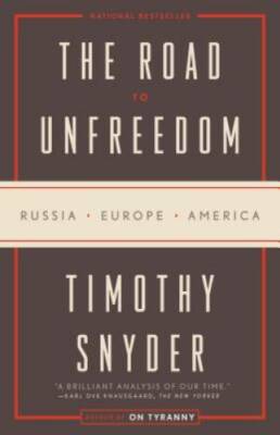 The Road to Unfreedom: Russia, Europe, America - Paperback - VERY GOOD