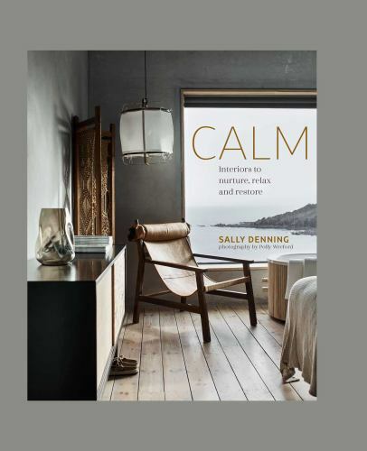 Calm : Interiors to Nurture, Relax and Restore by Sally Denning (2021, ...
