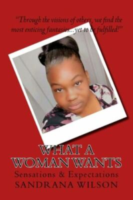 What a Woman Wants: Sensations and Expectations (Desires of the Heart), Wilson,