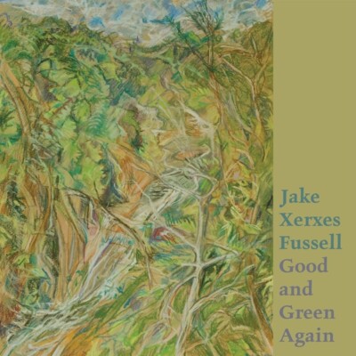 JAKE XERXES FUSSELL - GOOD AND GREEN AGAIN   CD NEU