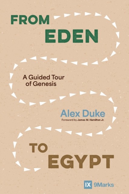 From Eden to Egypt A Guided Tour of Genesis by Alex Duke (Paperback Book)