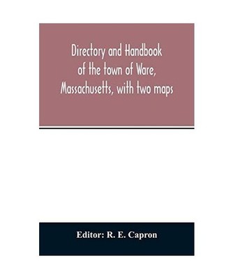 Directory and handbook of the town of Ware, Massachusetts, with two maps