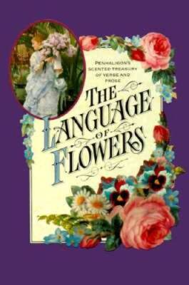 The Language of Flowers: Penhaligon's Scented Treasury of Verse and Prose - GOOD