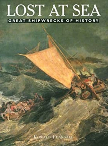Lost at Sea : Great Shipwrecks of History Hardcover Ronald Pearsa