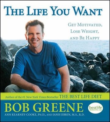 The Life You Want : Get Motivated, Lose Weight, and Be Happy Pape
