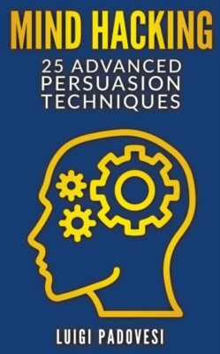 Padovesi - Mind Hacking  25 Advanced Persuasion Techniques - New paper - X555z