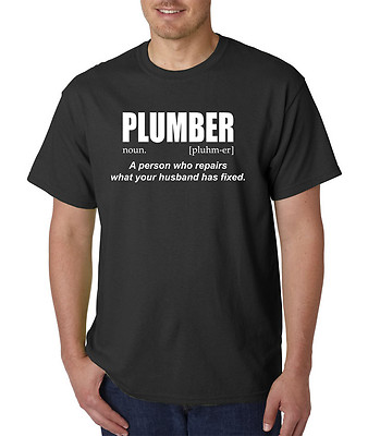 PLUMBER Definition T-Shirt - Repairs what your husband has fixed - FUNNY TEE! 