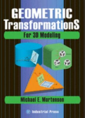 Geometric Transformations for 3D Modeling by Michael Mortenson 9780831133382