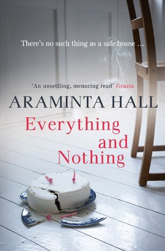 Everything and Nothing By Araminta Hall. 9780007413959