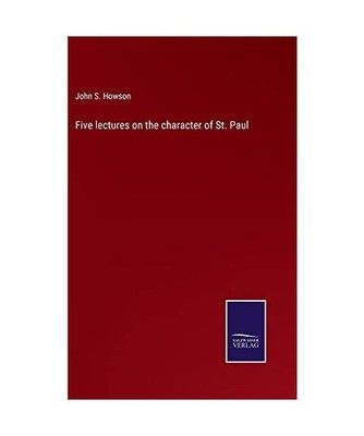 Five lectures on the character of St. Paul, Howson, John S.