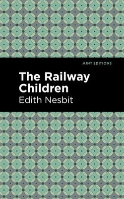 The Railway Children (Mint Editions (The Children's Library)) by Nesbit, Edith,