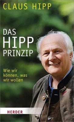 Das Hipp-Prinzip: Wie wir können, was wir wollen Claus Hipp