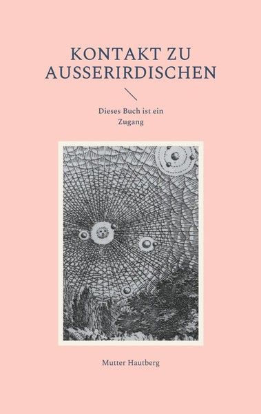 Kontakt Zu AußErirdischen Dieses Buch Ist Ein Zugang Mutter Hautberg Taschenbuch-image