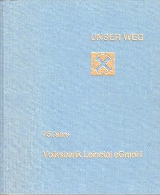 UNSER WEG : 75 Jahre Volksbank Leinetal eGmbH. 1898 - 1973 Millies, Helmut: