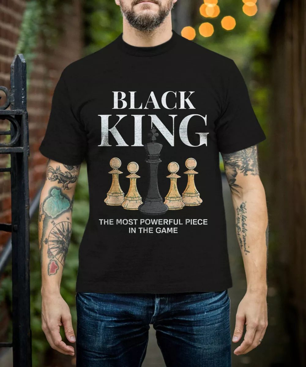 Black King The Most Powerful Piece In The Game Funny Chess T-Shirt