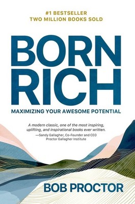 Born Rich: Maximizing Your Awesome Potential by Bob Proctor Paperback Book