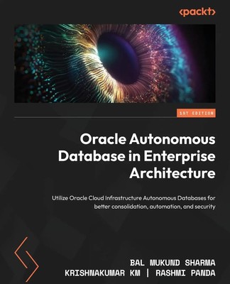 Oracle Autonomous Database in Enterprise Architecture Bal Mukund Sharma (u. a.)