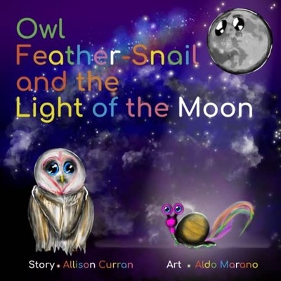 Owl Feather-Snail and the Light of the Moon -  NEW ALLISON. CURRAN 2023-03-12