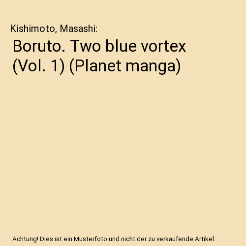 Boruto. Two blue vortex [Vol. 1] [Planet manga], Kishimoto, Masashi