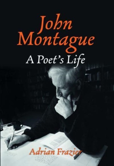 John Montague A Poet's Life by Adrian Frazier (Hardback Book)