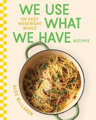 We Use What We Have Recipes by Alex MacLaren - - Image 3