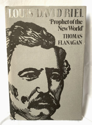 Louis David Riel: Prophet of the New World Thomas Flanagan Hardcover 1979 HC DJ