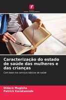 CaracterizaçãO Do Estado De SaúDe Das Mulheres E Das CriançAs Didace Mugisha
