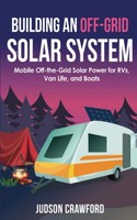Off-Grid Solar Power: Mobile Solutions For Rvs Vans And