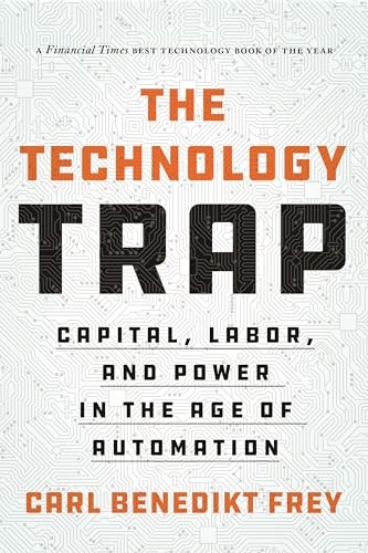 The Technology Trap: Capital, Labor, and Power in the Age of Automation by Carl - Image 7