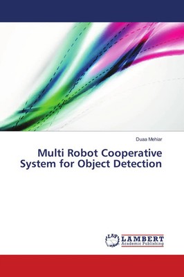 Duaa Mehiar | Multi Robot Cooperative System for Object Detection | Taschenbuch