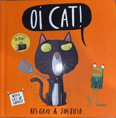Children s Book:  Oi Cat!  (Oi Frog and Friends)- By Kes Gray & Jim Field