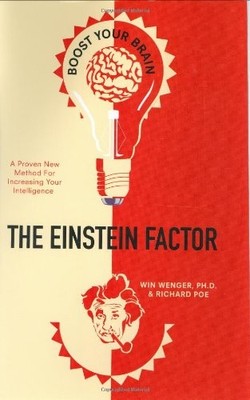 The Einstein Factor: A Proven New Method for Increasing Your Intelligence by We,