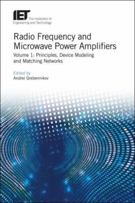 Radio Frequency and Microwave Power Amplifiers: Principles, Device Modeling and