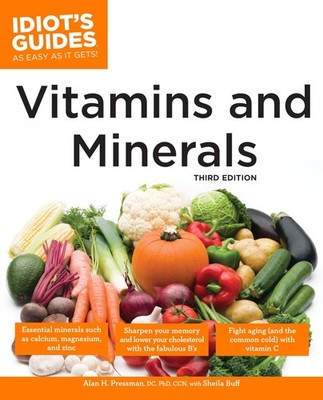 The Complete Idiot's Guide to Vitamins and Minerals, 3rd Edition - Alan H. P...