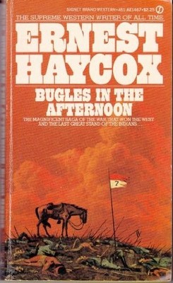 BUGLES IN THE AFTERNOON By Ernest Haycox *Excellent Condition*