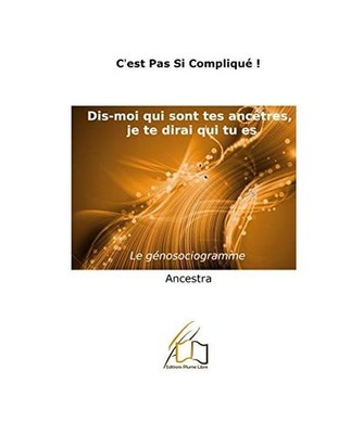 Dis-moi qui sont tes ancêtres, je te dirai qui tu es !: Le génosociogramme: Le