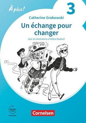 À plus ! 1. und 2. Fremdsprache. Band 3 / A2+ - Ersatzlektüre 1: Un échange p...