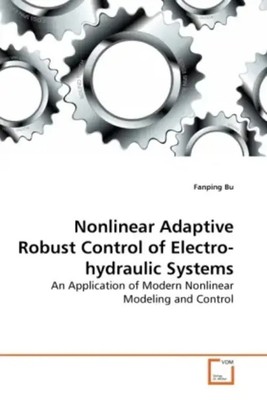 Fanping Bu | Nonlinear Adaptive Robust Control of Electro-hydraulic Systems