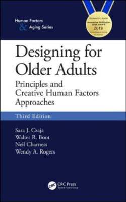Designing for Older Adults: Principles and Creative Human Factors Approaches,