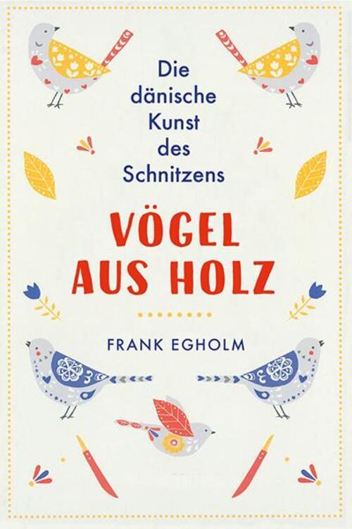 Thumbnail - Vögel Aus Holz Die Dänische Kunst Des Schnitzens Frank Egholm Buch 128