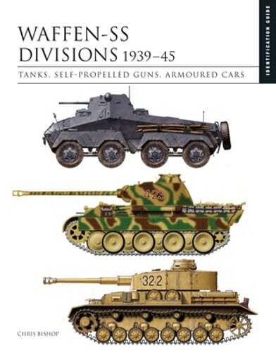 Waffen-SS Divisions 1939-45: The Essential Identification Guide by Chris Bishop