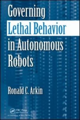 Governing Lethal Behavior in Autonomous Robots Paperback Ronald A