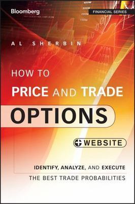 How to Price and Trade Options : Identify, Analyze, and Execute the Best Trad...