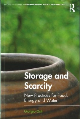 Storage and Scarcity : New Practices for Food, Energy and Water, Hardcover by...