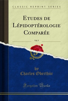 Etudes de Lépidoptérologie Comparée, Vol. 5 (Classic Reprint)