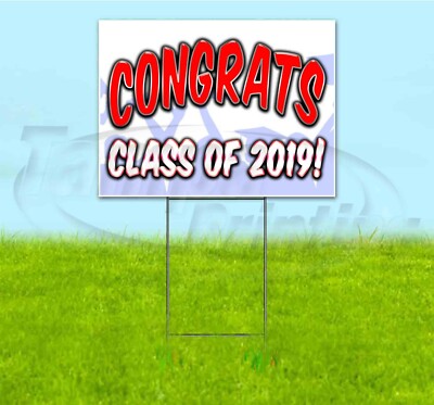 CONGRATS CLASS OF 2019 18x24 Yard Sign WITH STAKE Corrugated Bandit GRADUATION