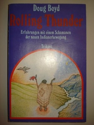 Rolling Thunder. Erfahrungen mit einem Schamanen der neuen Buch Trikont