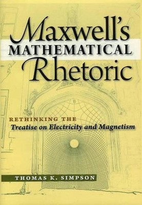 Maxwells mathematische Rhetorik: Die Abhandlung über Elektrizität und Magn überdenken